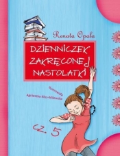 Dzienniczek zakręconej nastolatki Część 5 - Renata Opala