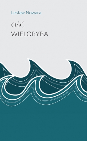 Ość wieloryba - Nowara Lesław