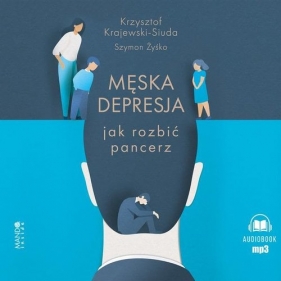Męska depresja Jak rozbić pancerz (Audiobook) - Krzysztof Krajewski-Siuda, Szymon Żyśko