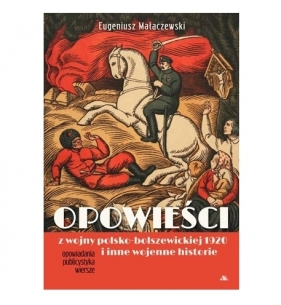 Opowieści z wojny polsko-bolszewickiej - Eugeniusz Małaczwski