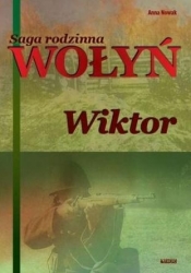 Saga rodzinna. Wołyń. Wiktor T.2 - Anna Nowak