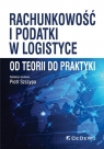 Rachunkowość i podatki w logistyce - od teorii do praktyki Piotr Szczypa (red.)