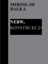 Mirosław Bałka: Nerw. Konstrukcja Kasia Redzisz, Allegra Pesenti, Marta Dziewańska,