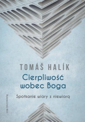 Cierpliwość wobec Boga wyd. 4 - Halik Tomáš