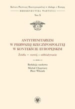Antytrynitaryzm w Pierwszej Rzeczypospolitej w kontekście europejskim. Źródła – rozwój – oddziaływanie. Tom X