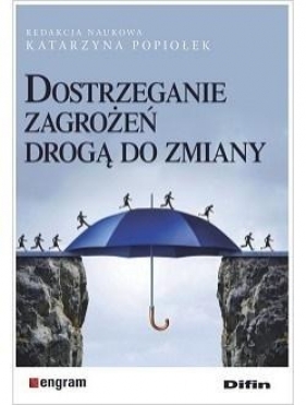 Dostrzeganie zagrożeń drogą do zmiany - Katarzyna Popiołek