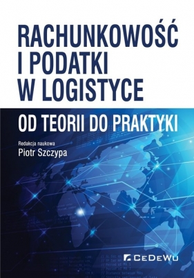 Rachunkowość i podatki w logistyce - od teorii do praktyki - Piotr Szczypa