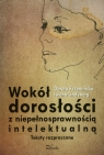 Wokół dorosłości z niepełnosprawnością intelektualną Teksty Krzemińska Dorota, Lindynberg Iwona