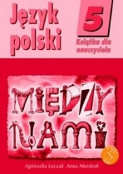 Między nami 5 Język polski Książka dla nauczyciela