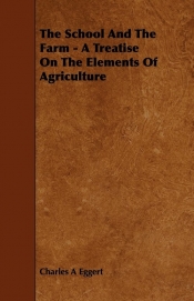 The School And The Farm - A Treatise On The Elements Of Agriculture
