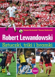 Robert Lewandowski Sztuczki, triki i bramki - Borkowski Tomasz, Bocheński Tomasz