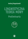 Lingwistyczna teoria mowy. Preliminaria Bogusławski Andrzej
