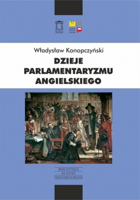Dzieje parlamentaryzmu angielskiego (Uszkodzona okładka) - Władysław Konopczyński
