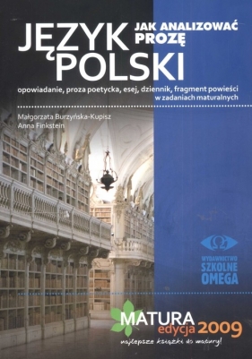 Język polski Jak analizować prozę Matura 2009 - Burzyńska-Kupisz Małgorzata, Finkstein Anna