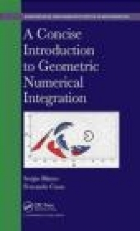 A Concise Introduction to Geometric Numerical Integration Sergio Blanes, Fernando Casas