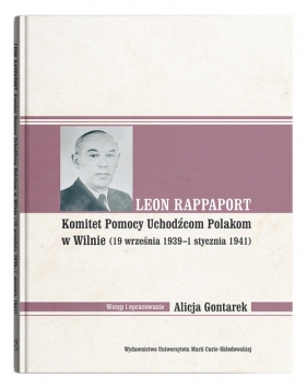 Leon Rappaport. Komitet Pomocy Uchodźcom Polakom w Wilnie (19 września 1939 - 1 stycznia 1941) - Alicja Gontarek