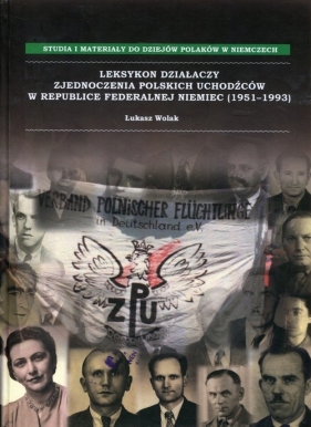 Leksykon działaczy Zjednoczenia Polskich Uchodźców w Republice Federalnej Niemiec - Wolak Łukasz
