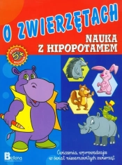 Nauka i zabawa. O zwierzętach.Nauka z hipopotamem - Opracowanie zbiorowe