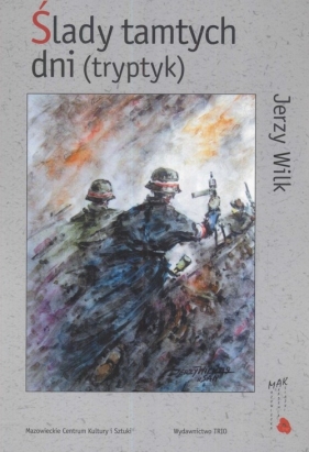 Ślady tamtych dni (tryptyk) - Jerzy Wilk