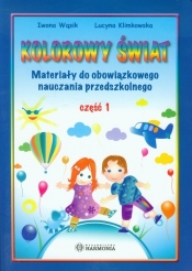 Kolorowy świat Część 1 Materiały do obowiązkowego nauczania przedszkolnego - Iwona Wąsik, Lucyna Klimkowska