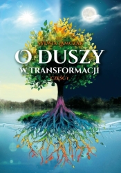 O duszy w transformacji cz.1 - Sylwia Lamczak