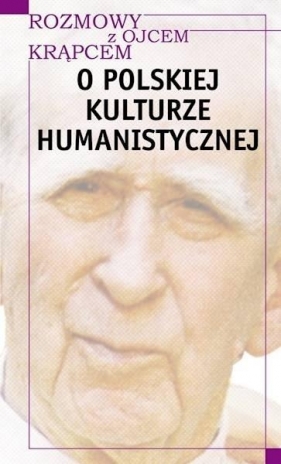 Rozmowy z o. Krąpcem. O polskiej kulturze human. - Mieczysław Albert Krąpiec, Piotr S. Mazur