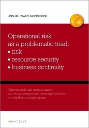 Operational risk as a problematic triad risk resiurce security business continuity - Zawiła-Niedźwiecki Janusz