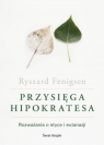 Przysięga Hipokratesa Rozważania o etyce i eutanazji Fenigsen Ryszard