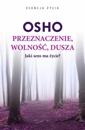 OSHO Przeznaczenie, wolność, dusza - Osho, Jurkevich Bogusława