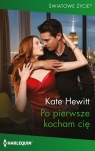 Po pierwsze kocham cię Kate Hewitt