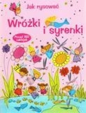 Jak rysować Wróżki i syrenki - Watt Fiona