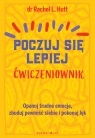 Poczuj się lepiej. Ćwiczeniownik Dr Rachel L. Hutt