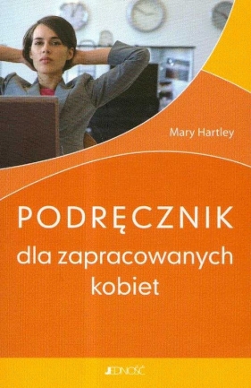 Podręcznik dla zapracowanych kobiet - Hartley Mary
