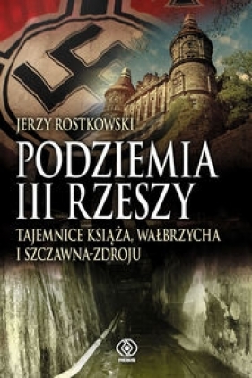 Podziemia III Rzeszy - Rostkowski Jerzy