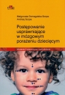 Postępowanie usprawniające w mózgowym porażeniu dziecięcym Małgorzata Domagalska-Szopa, Andrzej Szopa