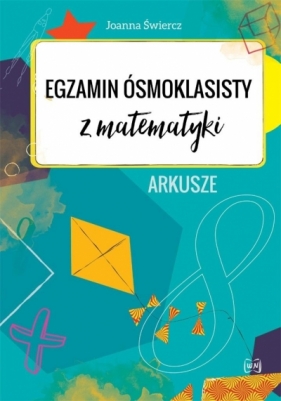 Egzamin ósmoklasisty z matematyki. Arkusze - Joanna Świercz