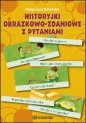Historyjki obrazkowo-zadaniowe z pytaniami - Małgorzata Barańska