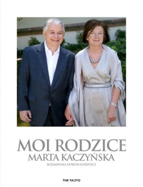Moi rodzice - Kaczyńska Marta, Łosiewicz Dorota