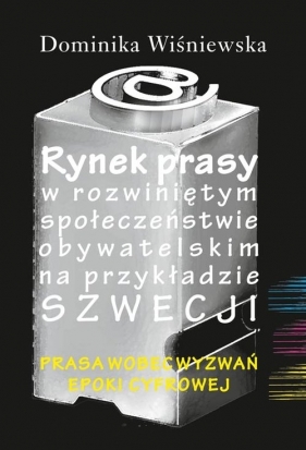 Rynek prasy w rozwiniętym społeczeństwie obywatelskim na przykładzie Szwecji - Dominika Wiśniewska