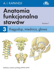 Anatomia funkcjonalna stawów Tom 3 Kręgosłup, miednica, głowa - Kapandji I.A.