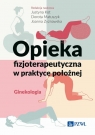 Opieka fizjoterapeutyczna w praktyce położnej. Ginekologia