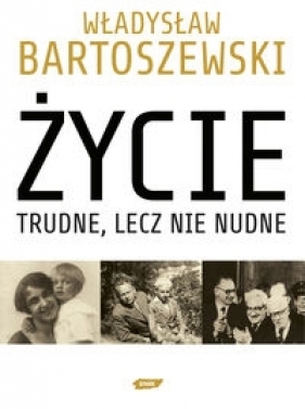 Życie trudne lecz nie nudne - Władysław Bartoszewski