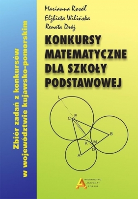 Konkursy matematyczne dla szkoły podstawowej - Marianna Rosół, Renata Dróż