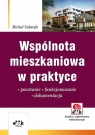 Wspólnota mieszkaniowa w praktyce Powstanie ? funkcjonowanie ? Substyk Michał