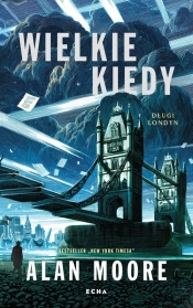 Długi Londyn. Wielkie Kiedy. Tom 1 - Alan Moore