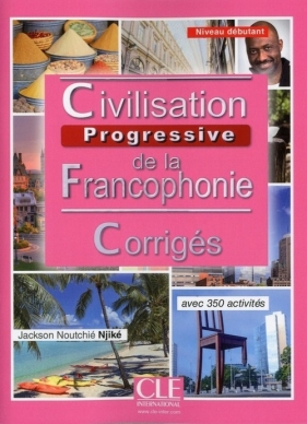 Civilisation de la francophonie Niveau débutant Corrigés - Jackson Noutchié Njiké