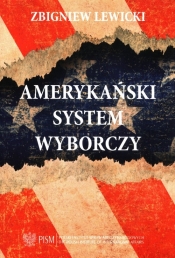 Amerykański system wyborczy - Lewicki Zbigniew