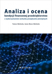 Analiza i ocena kondycji finansowej przedsiębiorstwa z wykorzystaniem rachunku przepływów pieniężnych - Iwona Mazur-Maślanka, Tomasz Maślanka