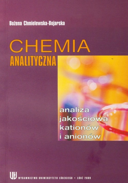 Chemia analityczna. analiza jakościowa kationów i anionów - Chmielewska-Bojarska Bożena - książka