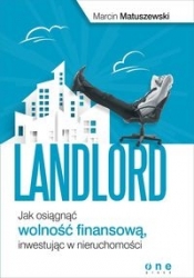 Landlord Jak osiągnąć wolność finansową, inwestując w nieruchomości - Matuszewski Marcin